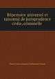 Repertoire universel et raisonne de jurisprudence civile, criminelle ., Pierre Jean Jacques Guillaume Guyot 