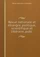 Revue nationale et etran?re, politique, scientifique et litteraire, publ ., 
