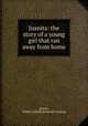Juanita: the story of a young girl that ran away from home, [Eisele, Wilbert Edwin] [from old catalog] 