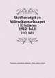 Skrifter utgit av Videnskapsselskapet i Kristiania. 1912 bd.1, Christiania videnskabs-selskab. I--Math.-naturv. klasse 