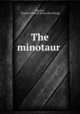 The minotaur, Elgutter, Charles Stanford. [from old catalog] 