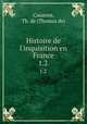 Histoire de l`inquisition en France. t.2, Cauzons, Th. de (Thomas de) 