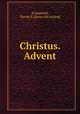 Christus. Advent, [Campfield, Harriet S.] [from old catalog] 