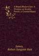 A Royal Rhetorician: A Treatise on Scottis Poesie, a Counterblaste to ., James, Robert Sangster Rait 