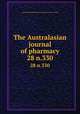 The Australasian journal of pharmacy. 28 n.330, Associated Pharmaceutical Organizations of Australia 
