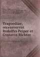 Tragoediae; recensvervnt Rvdolfvs Peiper et Gvstavvs Richter, Seneca, Lucius Annaeus, ca. 4 B.C.-65 A.D,Peiper, Rudolf, 1834-1898, [from old catalog] ed,Richter, Gustav, 1838-1904, [from old catalog] ed 