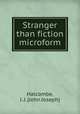 Stranger than fiction microform, Halcombe, J. J. (John Joseph) 