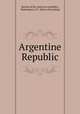Argentine Republic, Bureau of the American republics, Washington, D.C. [from old catalog] 