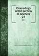 Proceedings of the Section of Sciences. 24, Akademie van Wetenschappen, Amsterdam. Afdeeling voor de Wis- en Natuurkundige Wetenschappen 