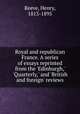 Royal and republican France. A series of essays reprinted from the 
