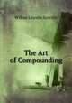 The Art of Compounding, Wilbur Lincoln Scoville 