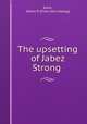 The upsetting of Jabez Strong, Kane, Helen P. [from old catalog] 