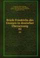 Briefe Friedrichs des Grossen in deutscher bersetzung. 02, Frederick II, King of Prussia, 1712-1786,Hein, Max, 1885-,Menzel, Adolph, 1815-1905,Oppeln-Bronikowski, Friedrich von, 1873- 