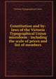 Constitution and by-laws of the Victoria Typographical Union microform : including the scale of prices and list of members, Victoria Typographical Union 