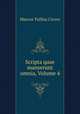 Scripta quae manserunt omnia, Volume 4, Marcus Tullius Cicero 