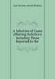 A Selection of Cases Affecting Solicitors: Including Those Reported to the ., Law Society (Great Britain) 