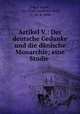 Artikel V.: Der deutsche Gedanke und die danische Monarchie; eine Studie ., Edgar Bauer, Carl Steen Andersen Bille, C . St. A. Bille 