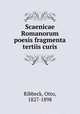 Scaenicae Romanorum poesis fragmenta tertiis curis, Ribbeck, Otto, 1827-1898 