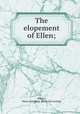 The elopement of Ellen;, Warren, Marie Josephine. [from old catalog] 