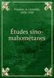 Etudes sino-mahometanes, Arnold Vissiere 
