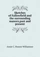 Sketches of Fallowfield and the surrounding manors,past and present, Annie C. Heaton Williamson 