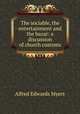 The sociable, the entertainment and the bazar: a discussion of church customs, Alfred Edwards Myers 