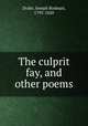 The culprit fay, and other poems, Drake, Joseph Rodman, 1795-1820 