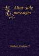 Altar-side messages, Evelyn H. Walker 