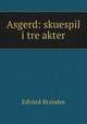 Asgerd: skuespil i tre akter, Edvard Brandes 
