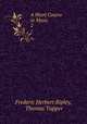A Short Course in Music .. 2, Frederic Herbert Ripley, Thomas Tapper 