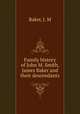 Family history of John M. Smith, James Baker and their descendants, Baker, J. M 