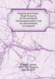 Sargent genealogy : Hugh Sargent, of Courteenhall, Northamptonshire and his descendants in England, Sargent, Aaron, 1822-1913,Sargent, John S., 1839- 