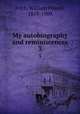 My autobiography and reminiscences. 3, William Powell Frith 