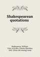 Shakespearean quotations, Shakespeare, William, 1564-1616,Rex, Charles Sheridan, 1865- [from old catalog] comp 