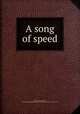 A song of speed, Henley, William Ernest, 1849-1903,Elizabeth Robins Pennell Collection (Library of Congress) DLC 