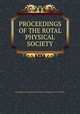 PROCEEDINGS OF THE ROTAL PHYSICAL SOCIETY, Proceedings of the Royal Physical Society of Edinburgh VOL.VIII 1883-85 