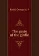 The geste of the girdle, George M. P. Baird 