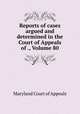 Reports of cases argued and determined in the Court of Appeals of ., Volume 80, Maryland Court of Appeals 