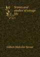 Scenes and studies of savage life, Gilbert Malcolm Sproat 
