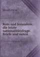 Rom und Jerusalem: die letzte nationalittsfrage. Briefe und noten, Moses Hess 