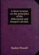 A short treatise on the principles of the differential and integral calculus ., Baden Powell 