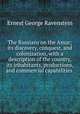 The Russians on the Amur; its discovery, conquest, and colonization, with a description of the country, its inhabitants, productions, and commercial capabilities, Ravenstein, Ernest George, 1834-1913 