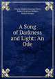 A Song of Darkness and Light: An Ode, Charles Hubert Hastings Parry, Robert Seymour Bridges, Robert Bridges 
