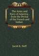 The Army and Navy of America . from the Period of the French and Indian ., Jacob K. Neff 