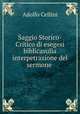 Saggio Storico-Critico di esegesi biblicasulla interpetrazione del sermone ., Adolfo Cellini 