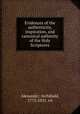 Evidences of the authenticity, inspiration, and canonical authority of the Holy Scriptures, Alexander, Archibald, 1772-1851. cn 