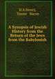 A Synopsis of Jewish History from the Return of the Jews from the Babylonish ., H A Henry, Towne & Bacon 