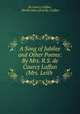 A Song of Jubilee and Other Poems: By Mrs. R.S. de Courcy Laffan (Mrs. Leith ., De Courcy Laffan , Bertha Jane (Grundy ) Laffan 