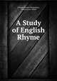 A Study of English Rhyme, Charles Francis Richardson, Francis Lane Childs 