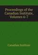 Proceedings of the Canadian Institute, Volumes 6-7, Canadian Institute 